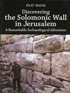 Discovering the Solomonic Wall in Jerusalem—A Remarkable Archaeological Adventure