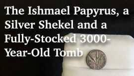 The Ishmael Papyrus, a Silver Shekel and a Fully Stocked 3,300-Year-Old Tomb