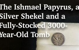 The Ishmael Papyrus, a Silver Shekel and a Fully Stocked 3,300-Year-Old Tomb