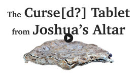 The Curse Tablet From Joshua’s Altar on Mount Ebal
