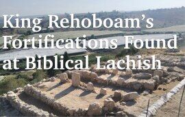 King Rehoboam’s Fortifications Found at Biblical Lachish