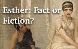 The Book of Esther—Fact or Fiction?
